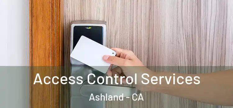 Access Control Services Ashland - CA