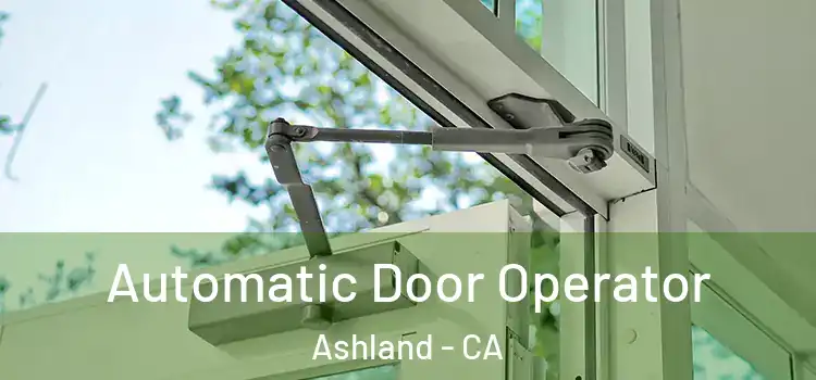 Automatic Door Operator Ashland - CA