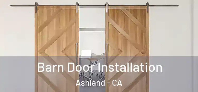 Barn Door Installation Ashland - CA