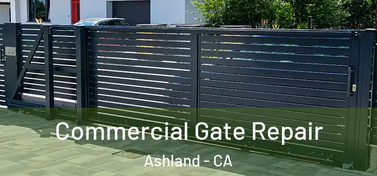 Commercial Gate Repair Ashland - CA