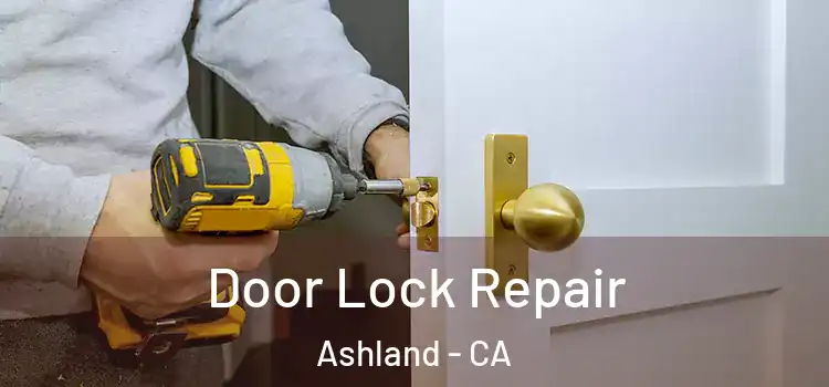Door Lock Repair Ashland - CA