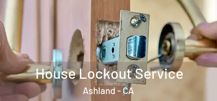 House Lockout Service Ashland - CA