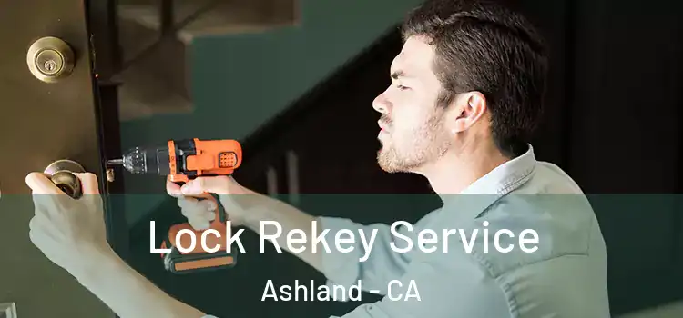Lock Rekey Service Ashland - CA