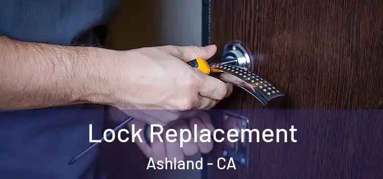 Lock Replacement Ashland - CA