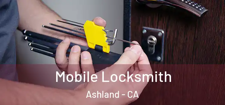 Mobile Locksmith Ashland - CA