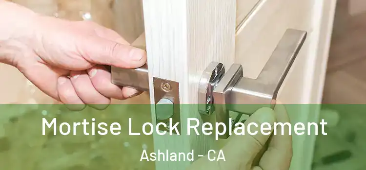 Mortise Lock Replacement Ashland - CA