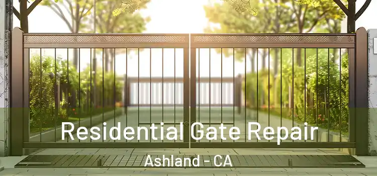 Residential Gate Repair Ashland - CA