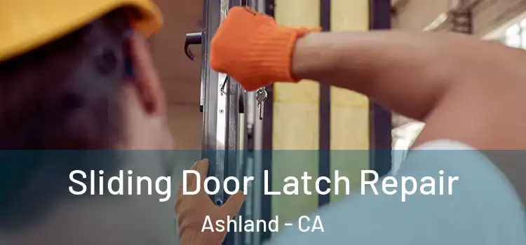 Sliding Door Latch Repair Ashland - CA