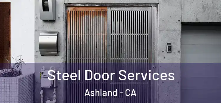 Steel Door Services Ashland - CA