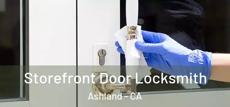Storefront Door Locksmith Ashland - CA