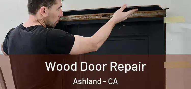 Wood Door Repair Ashland - CA